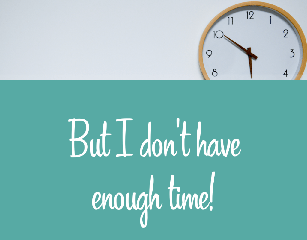 I Just Don’t Have&nbsp;Time